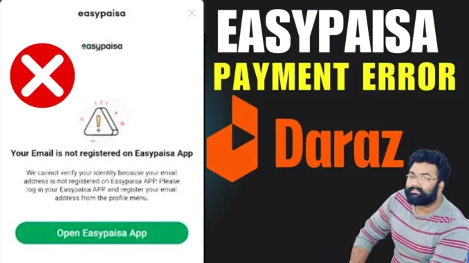 Pay from easypaisa on Daraz for online shopping – your email is not registered on easypaisa app