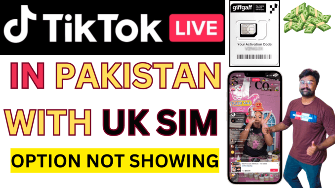 uk sim tiktok live option not showing in pakistan - Go Live on Tiktok in Pakistan & Earn Money